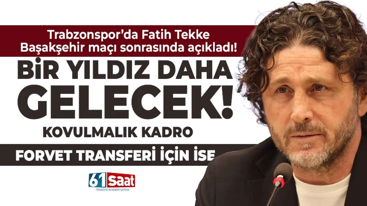 Trabzonspor'da Fatih Tekke açıkladı: Bir yıldız daha gelecek