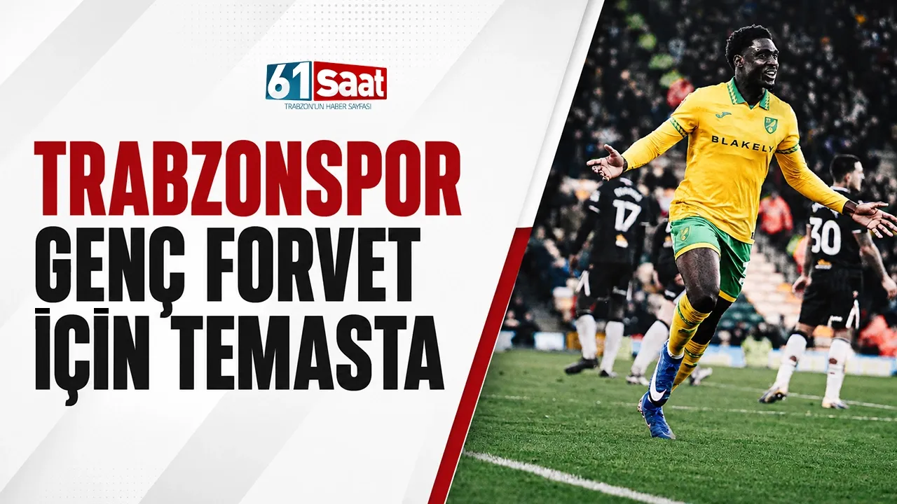 Trabzonspor genç forvet için temasta