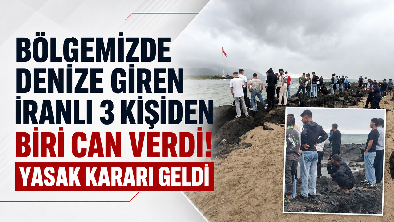 Bölgemizde denize giren İranlı 3 kişiden biri can verdi! Yasak kararı geldi