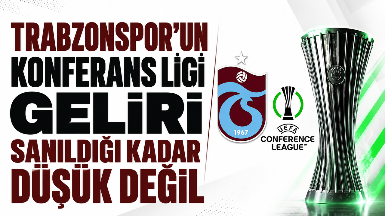 Trabzonspor’un Konferans Ligi geliri sanıldığı kadar düşük değil