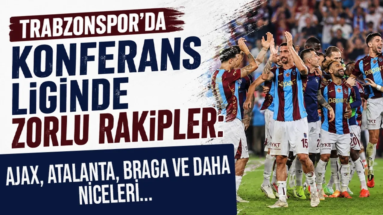 Trabzonspor'da Konferans Liginde zorlu rakipler: Ajax, Atalanta, Braga