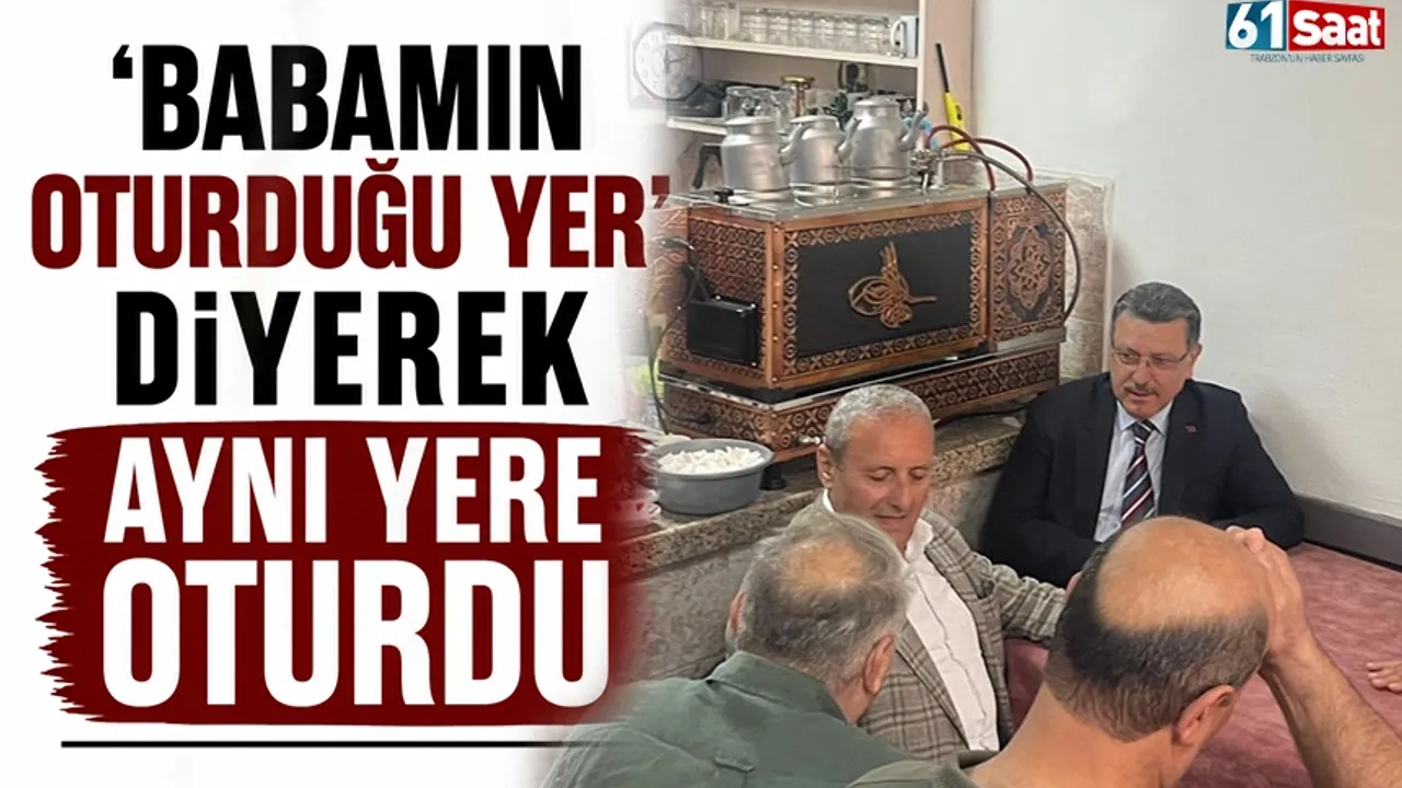 'Babamın oturduğu yer' diyerek aynı yere oturdu