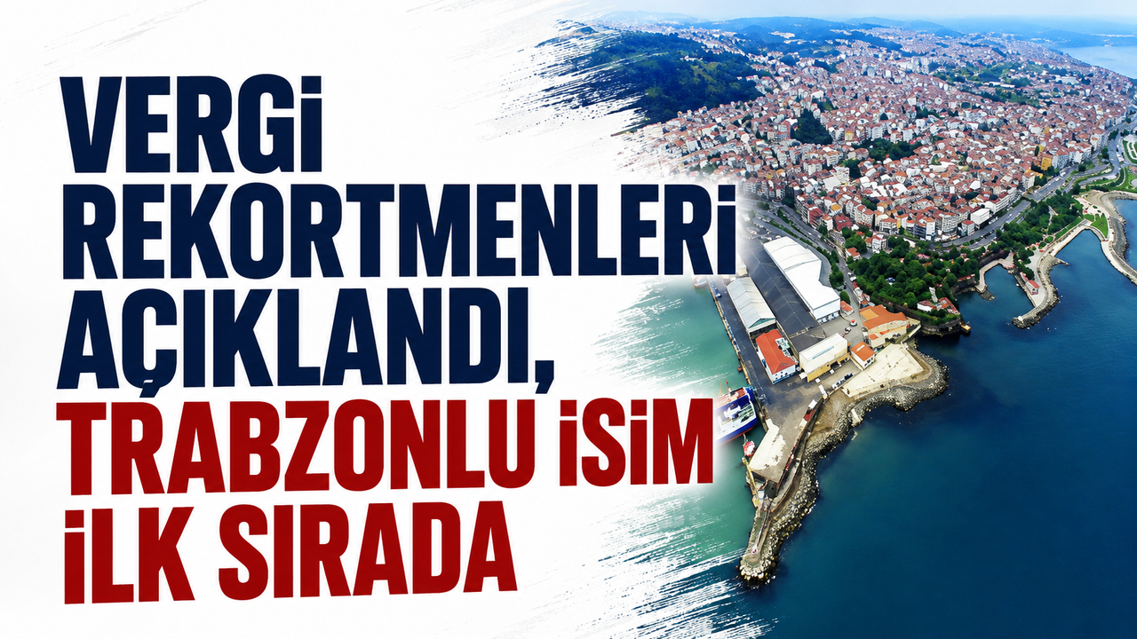 Vergi rekortmenleri açıklandı, Trabzonlu isim ilk sırada
