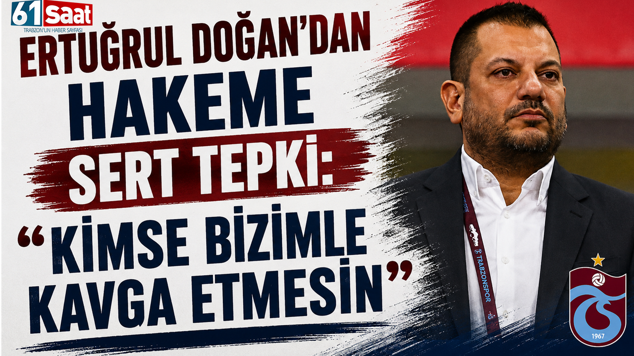 Trabzonspor Başkanı Ertuğrul Doğan’dan hakeme şok sözler!