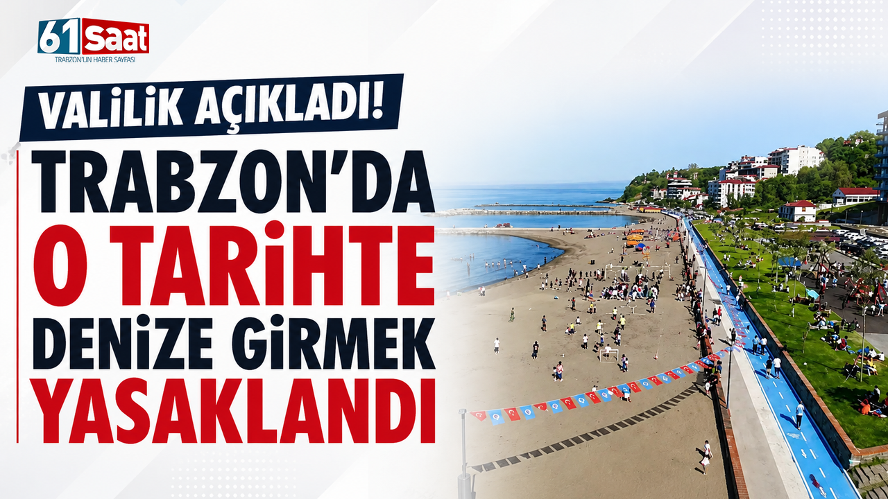 Valilik açıkladı! Trabzon’da o tarihte denize girmek yasaklandı
