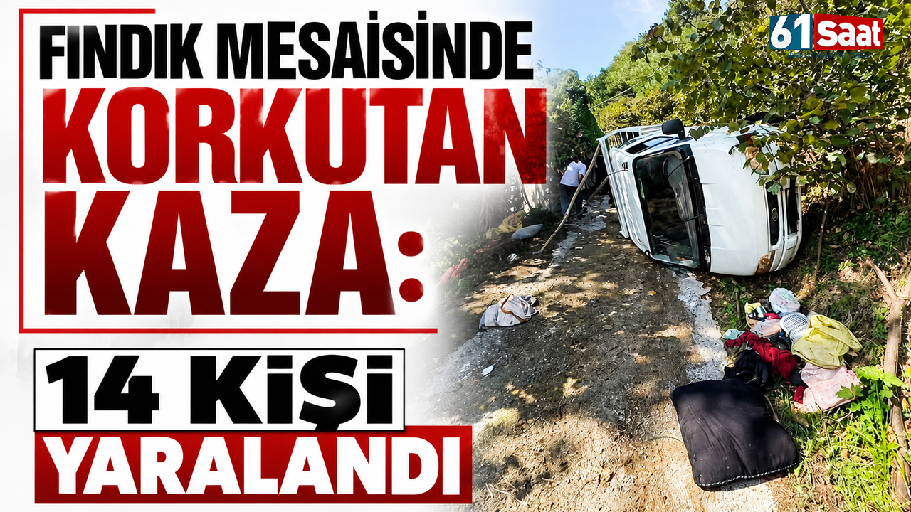 Fındık mesaisinde korkutan kaza: 14 kişi yaralandı