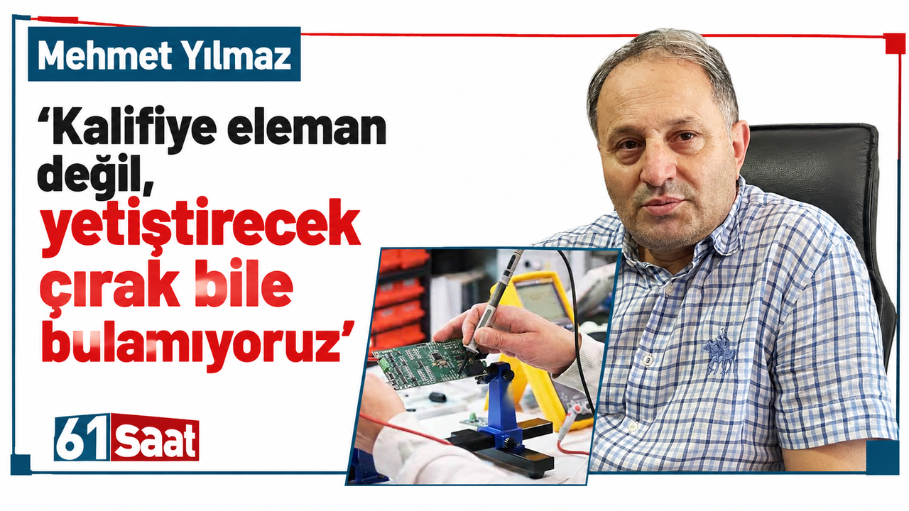 Mehmet Yılmaz, "Kalifiye eleman değil, yetiştirecek çırak bile bulamıyoruz"