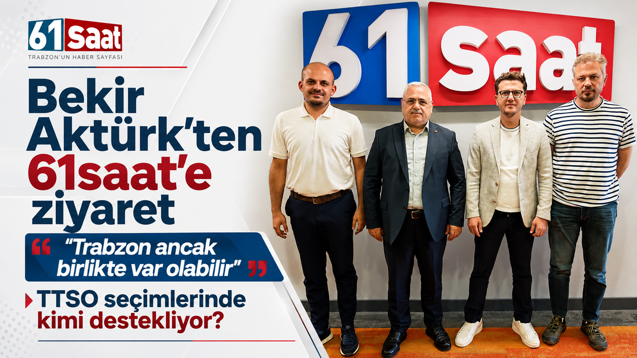 Bekir Aktürk’ten 61saat’e ziyaret: “Trabzon ancak birlikte var olabilir” TTSO Seçimlerinde kimi destekliyor?