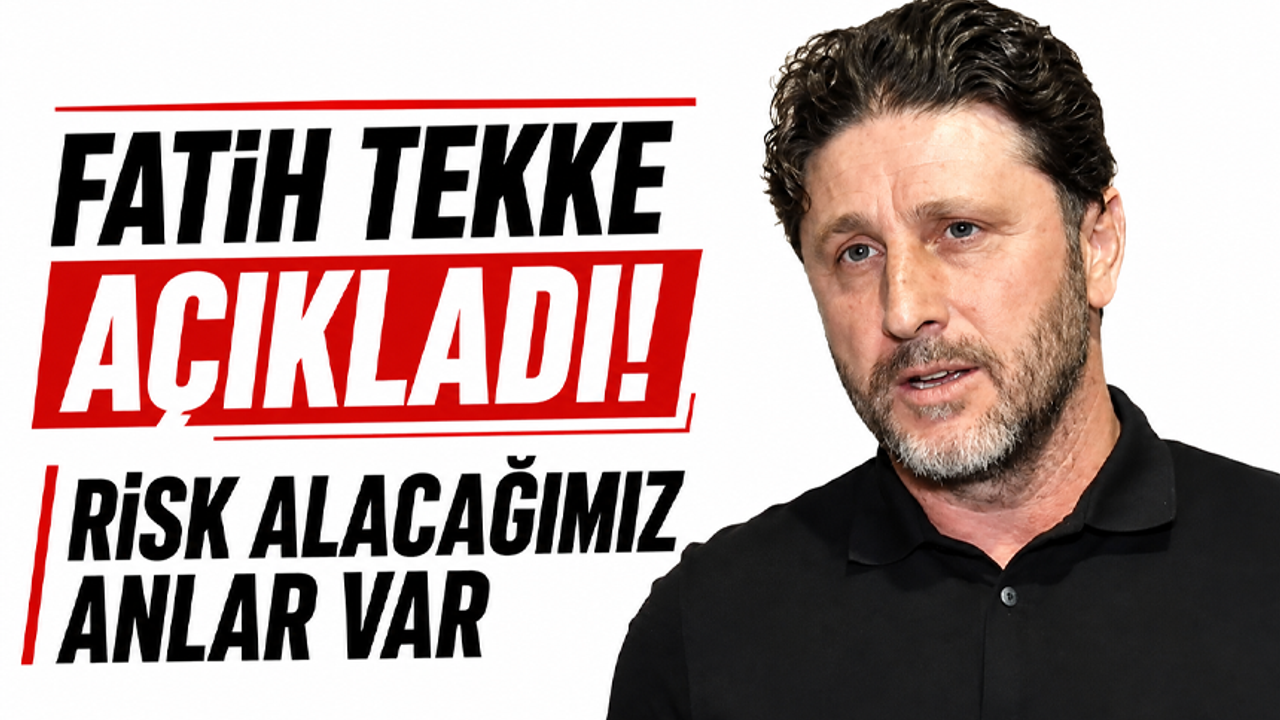 Fatih Tekke açıkladı! Risk alacağımız anlar var