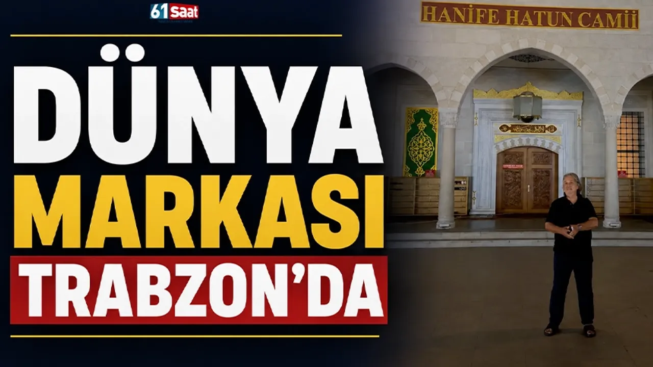 Dünya markası Trabzon'da