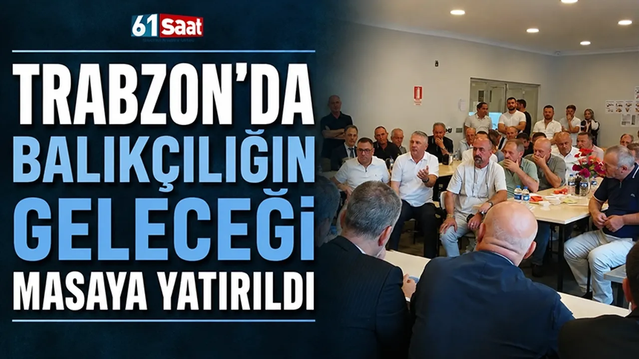 Trabzon'da balıkçılığın geleceği masaya yatırıldı