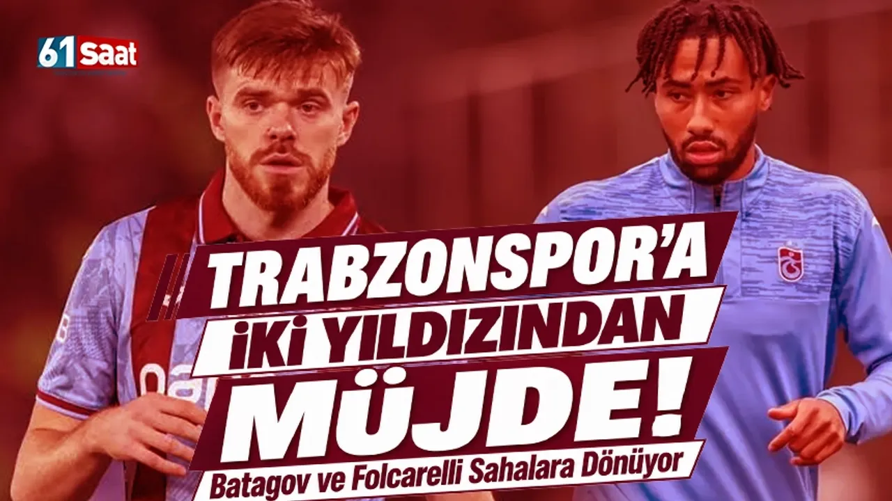 Trabzonspor'a İki Yıldızından Müjde! Batagov ve Folcarelli Sahalara Dönüyor