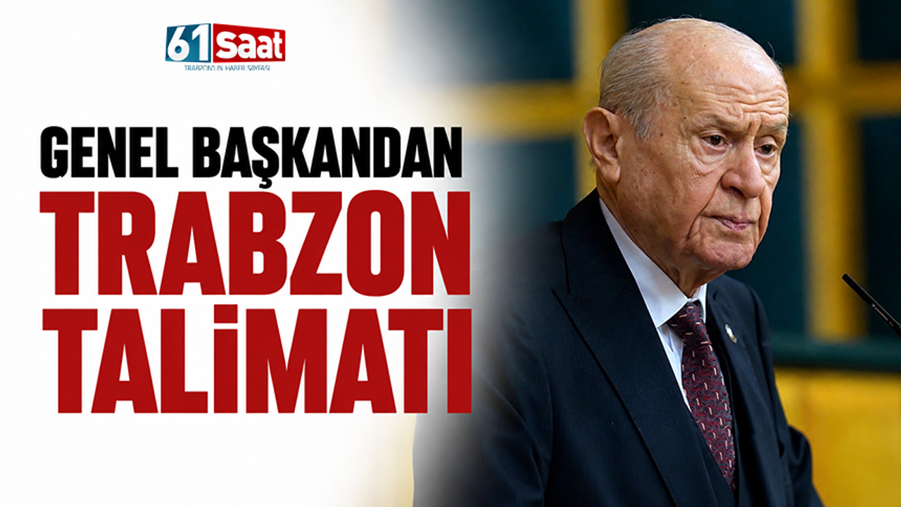 Genel başkandan Trabzon talimatı