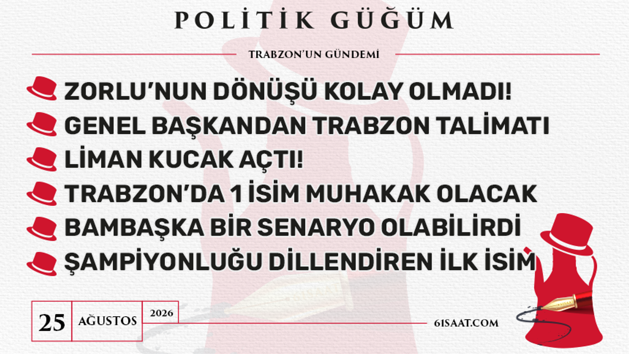 Politik Güğüm - 25 Ağustos 2026