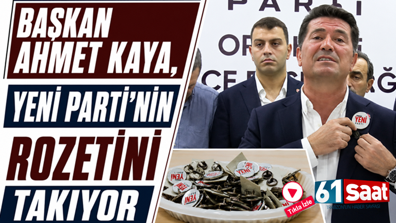 Başkan Ahmet Kaya, YENİ Parti'nin rozetini taktı