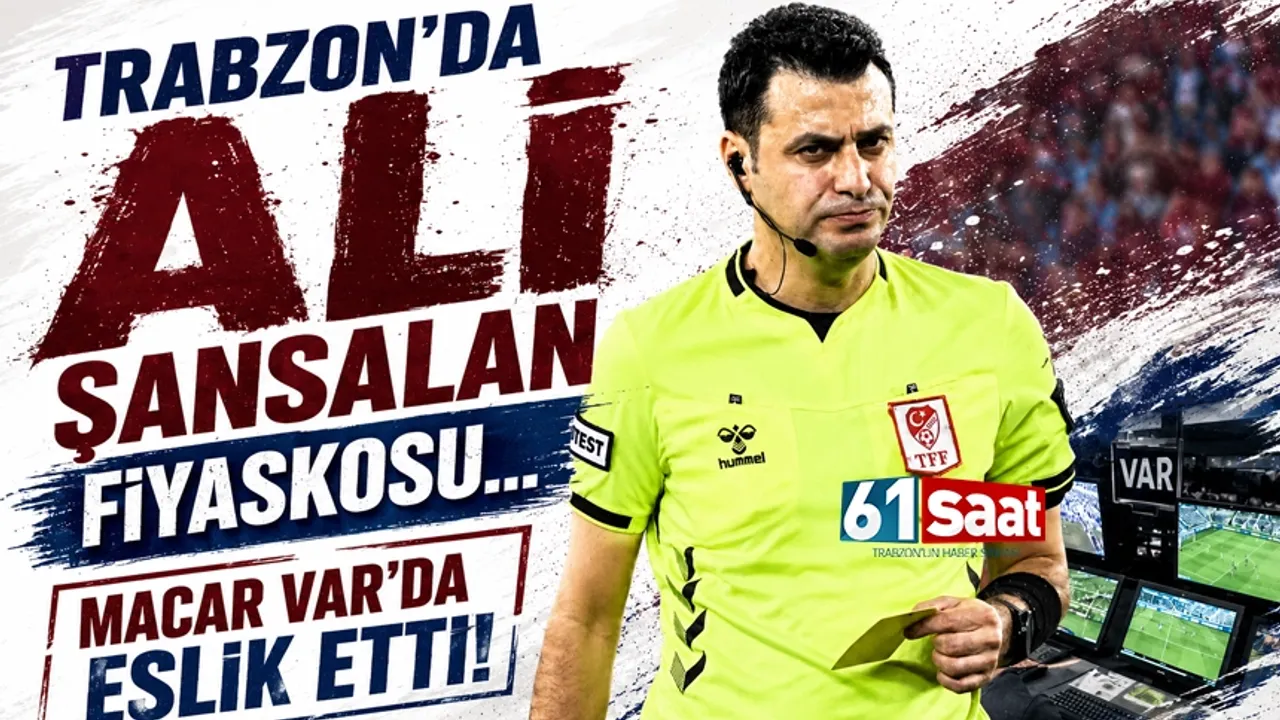 Trabzon'da Ali Şansalan fiyaskosu... Macar VAR'da eşlik etti