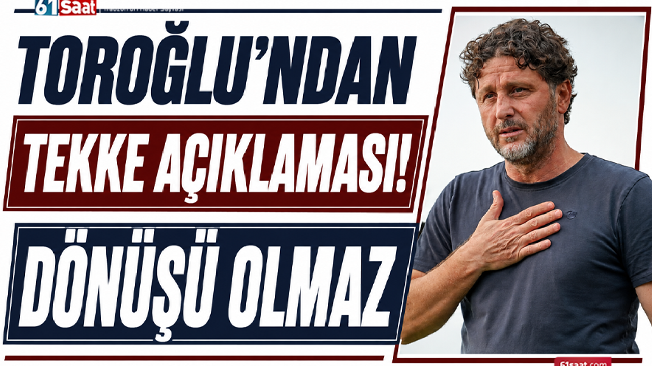 Toroğlu’ndan Tekke açıklaması! Dönüşü olmaz