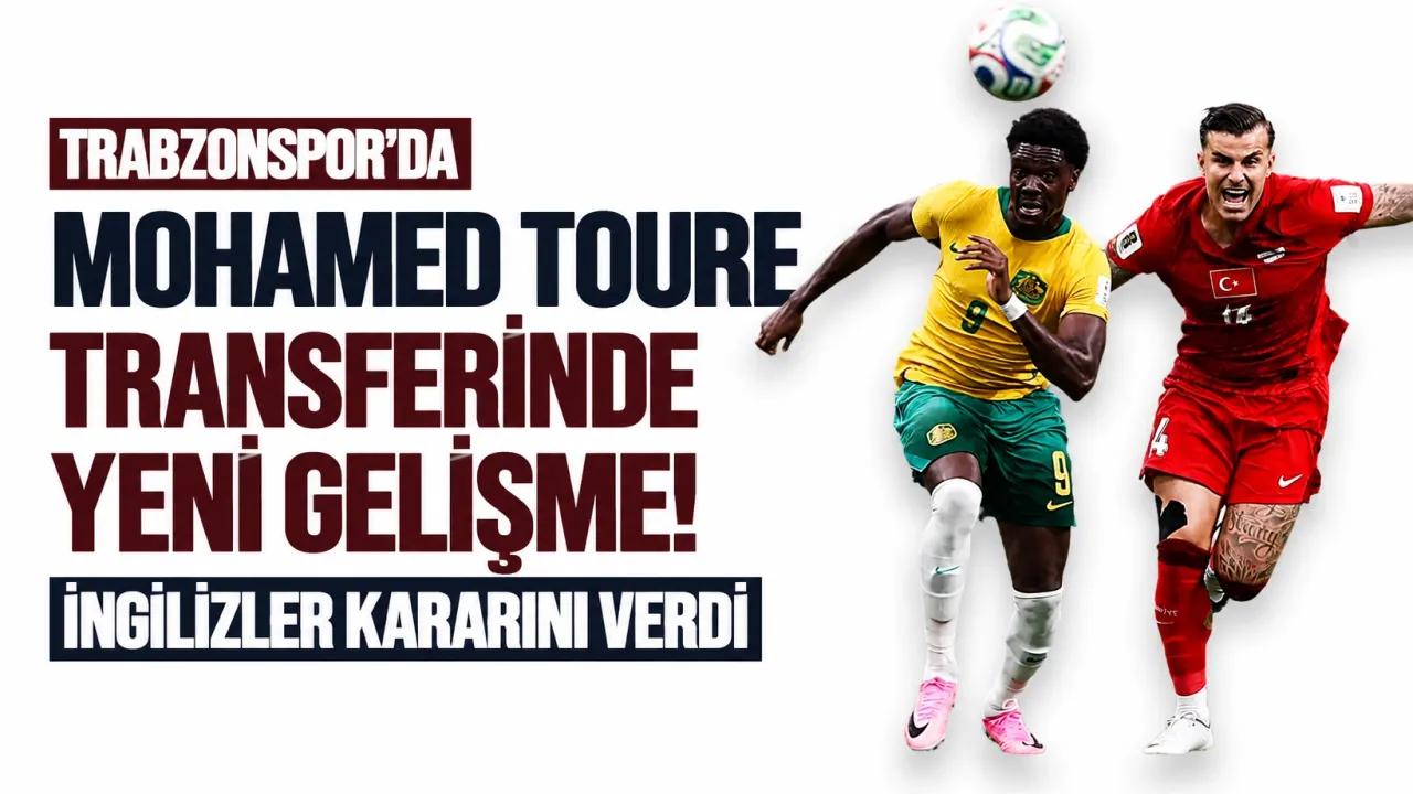 Trabzonspor’da Mohamed Toure transferinde yeni gelişme! İngilizler kararını verdi