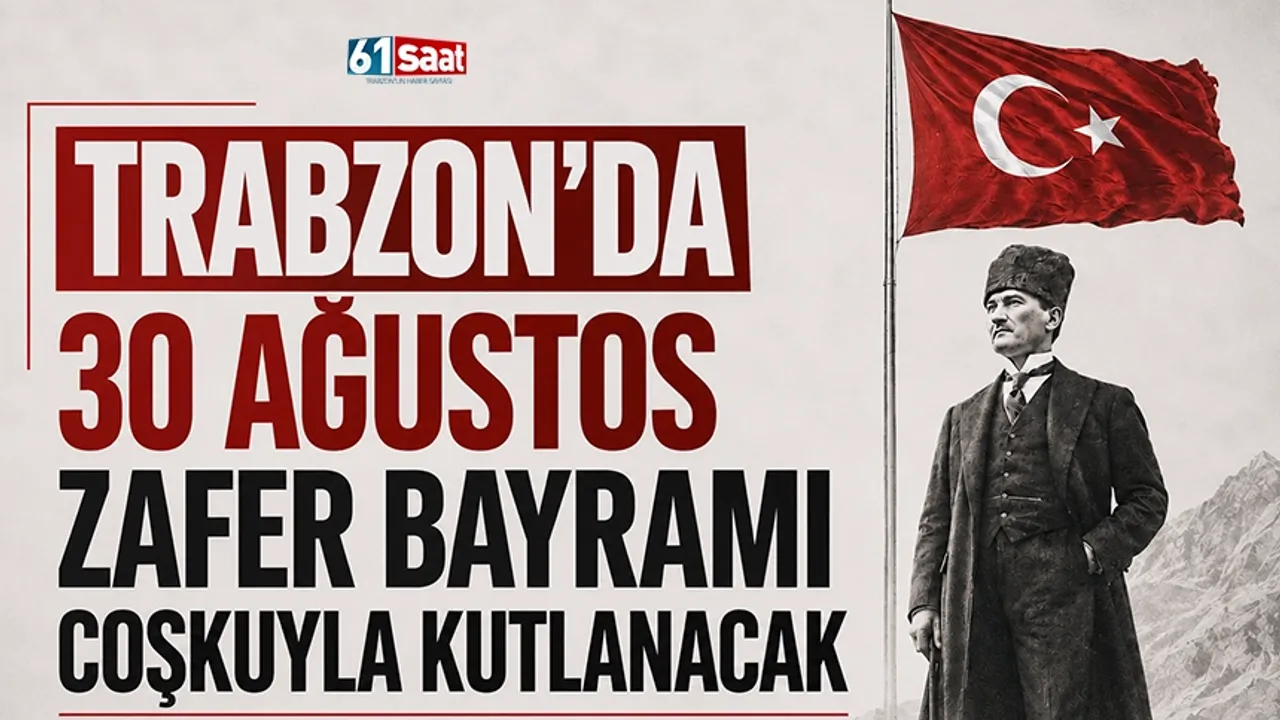 Trabzon’da 30 Ağustos Zafer Bayramı coşkuyla kutlanacak