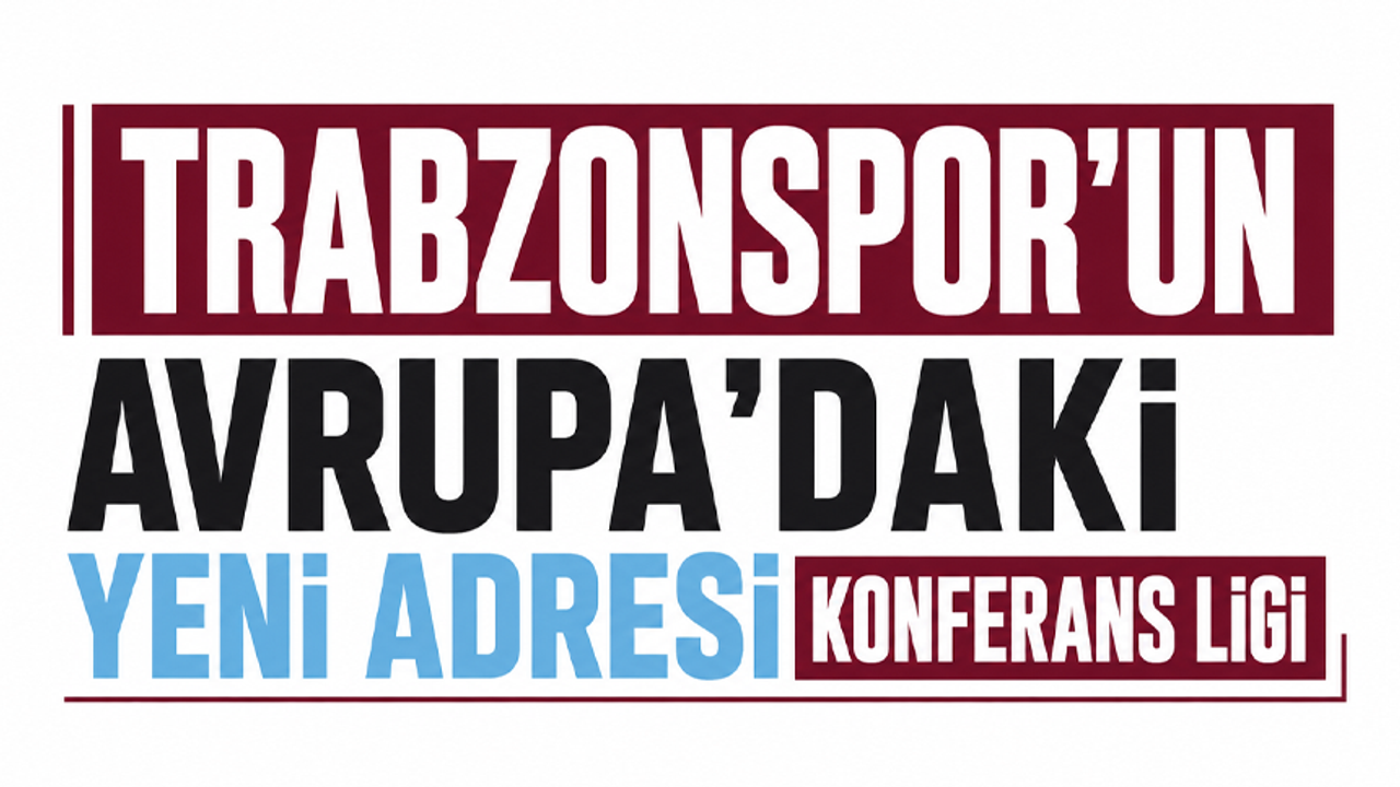 Trabzonspor’un Avrupa’daki yeni adresi Konferans Ligi
