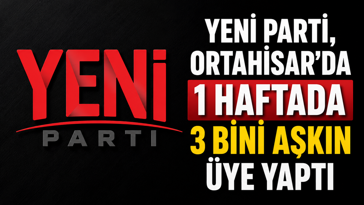 YENİ Parti, Ortahisar'da 1 haftada 3 bini aşkın üye yaptı
