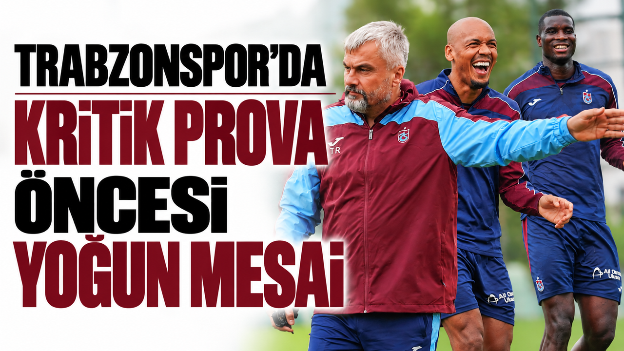 Trabzonspor'da kritik prova öncesi yoğun mesai!