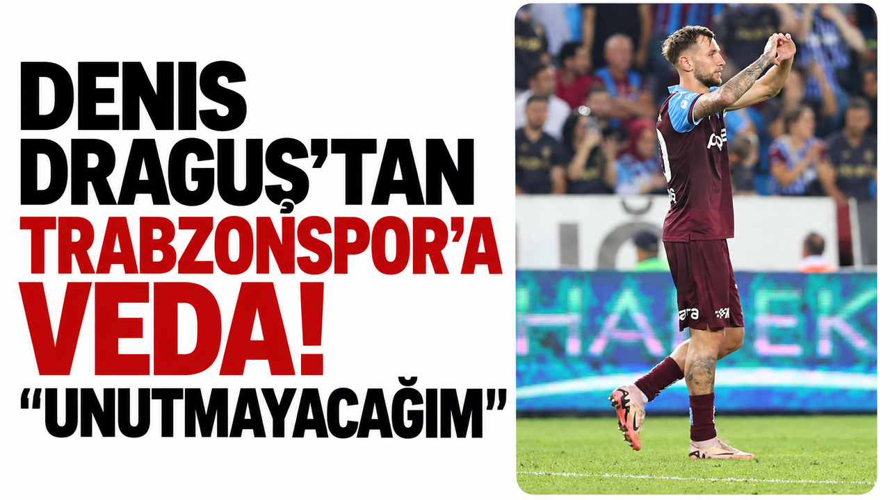 Denis Draguş'tan Trabzonspor'a veda! "Unutmayacağım'