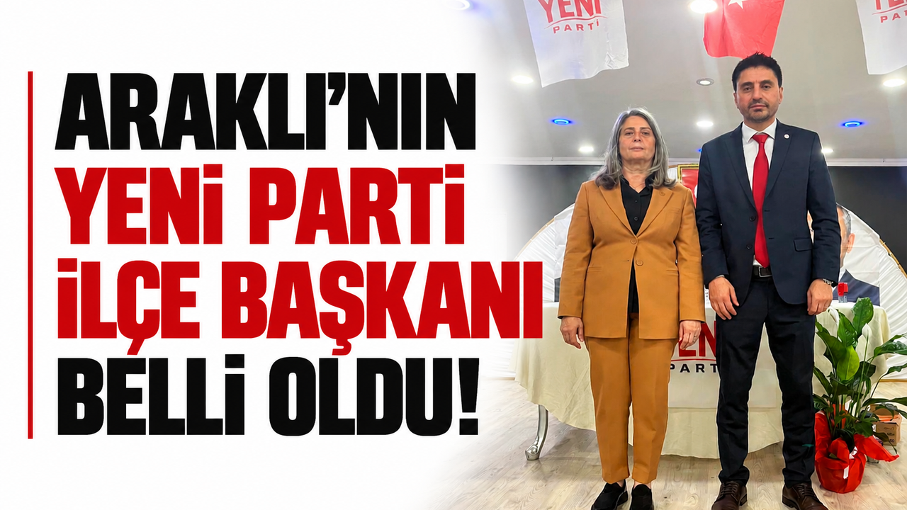 Araklı’nın YENİ Parti İlçe Başkanı belli oldu!
