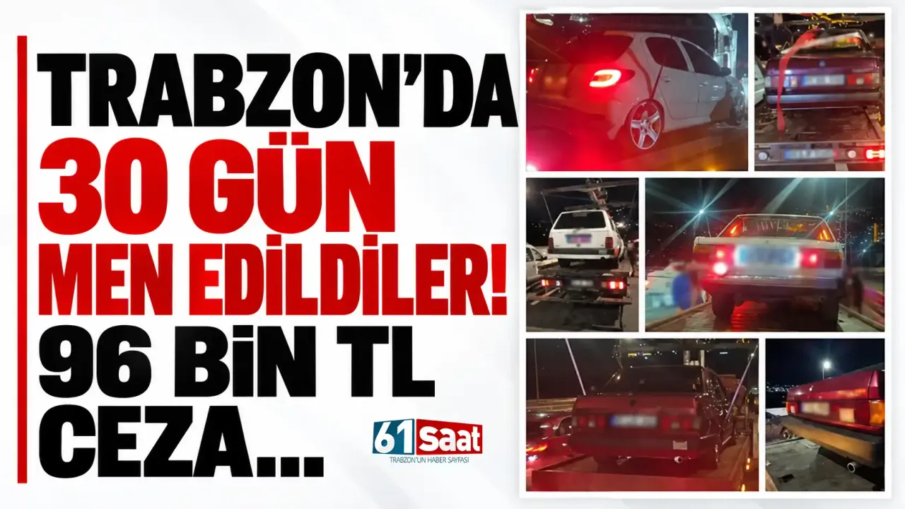Trabzon’da 30 gün men edildiler! 96 bin TL ceza...