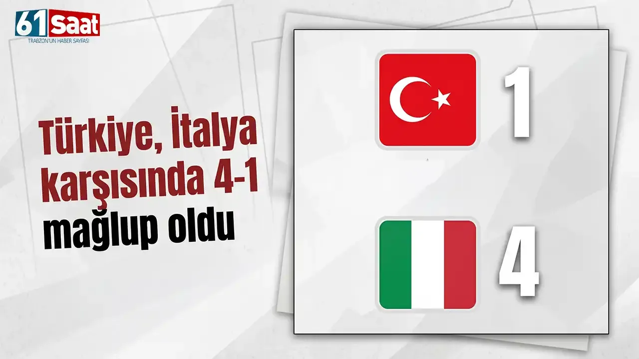 Türkiye, İtalya karşısında 4-1 mağlup oldu