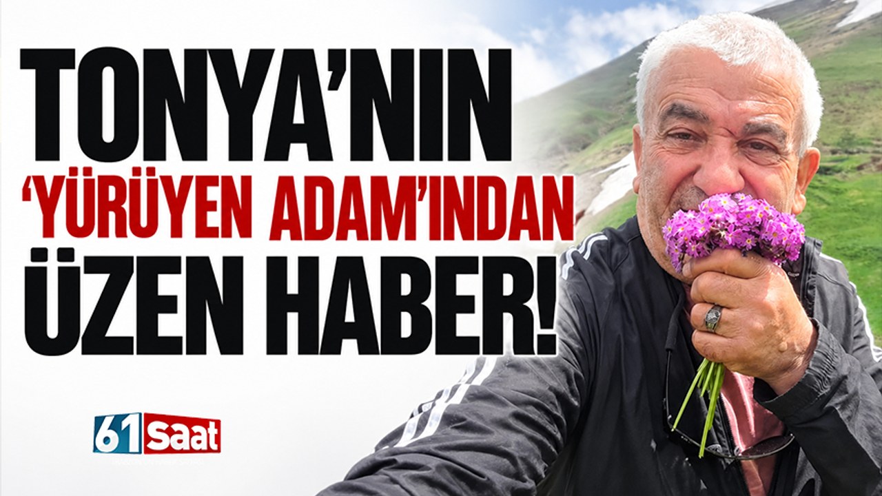 Tonya’nın “Yürüyen Adam”ından üzen haber!