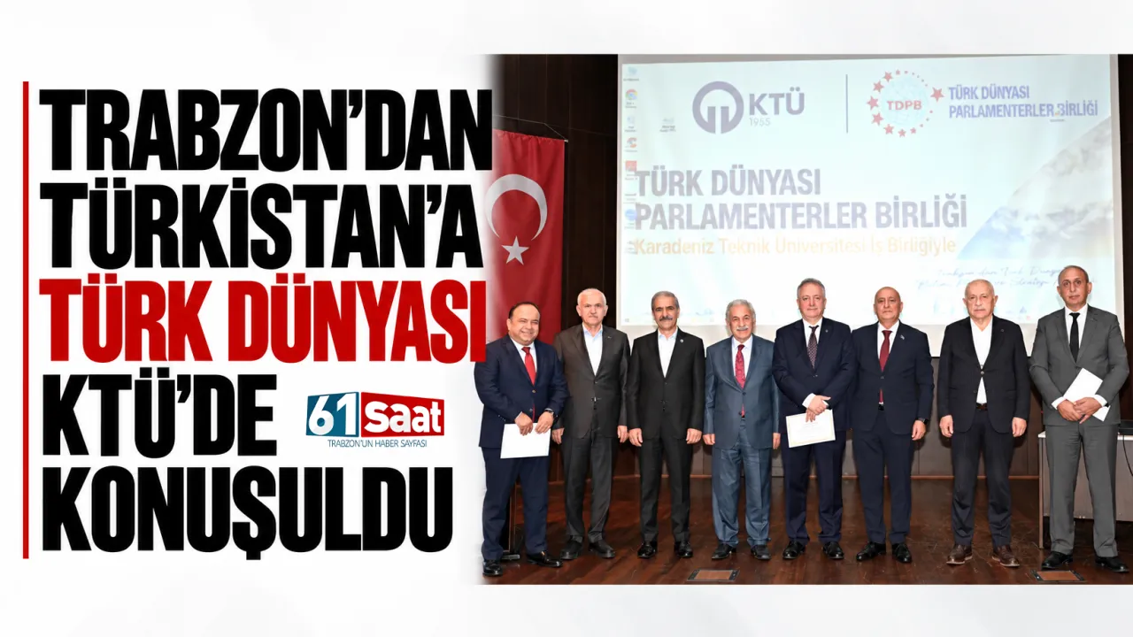 Trabzon’dan Türkistan’a Türk Dünyası KTÜ’de konuşuldu