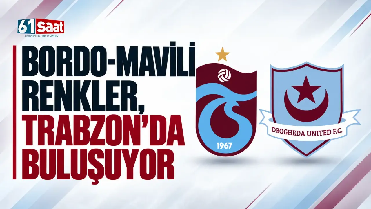Bordo-mavili renkler, Trabzon'da buluşuyor