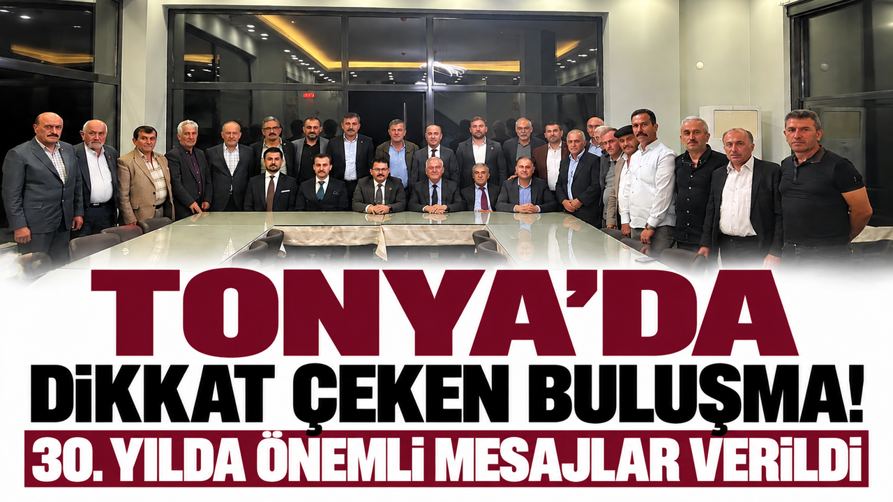 Tonya’da dikkat çeken buluşma! 30. yılda önemli mesajlar verildi