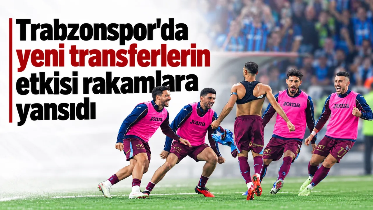 Trabzonspor'da yeni transferlerin etkisi rakamlara yansıdı
