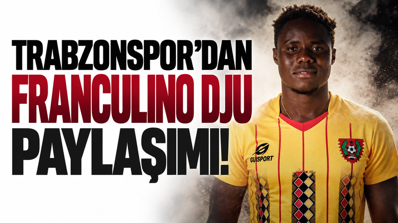 Trabzonspor'dan Franculino Dju paylaşımı!