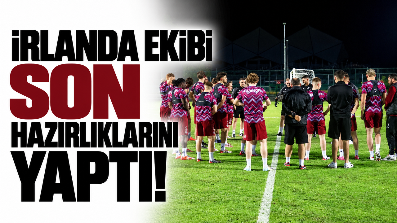 İrlanda ekibi son hazırlıklarını yaptı!