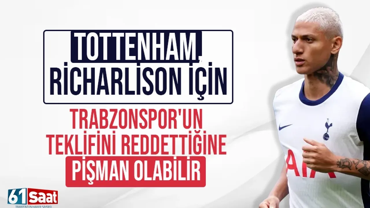 Tottenham, Richarlison için Trabzonspor'un teklifini reddettiğine pişman olabilir