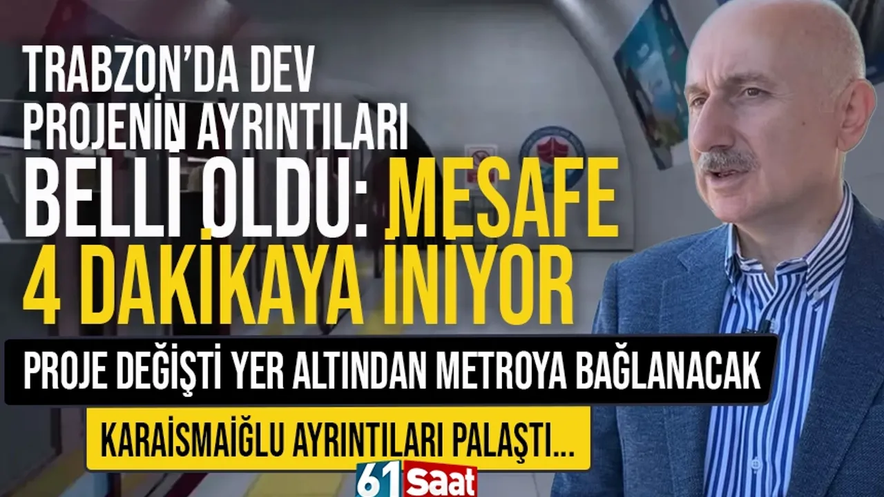 Trabzon'da dev projenin ayrıntıları belli oldu! Mesafe 4 dakikaya iniyor