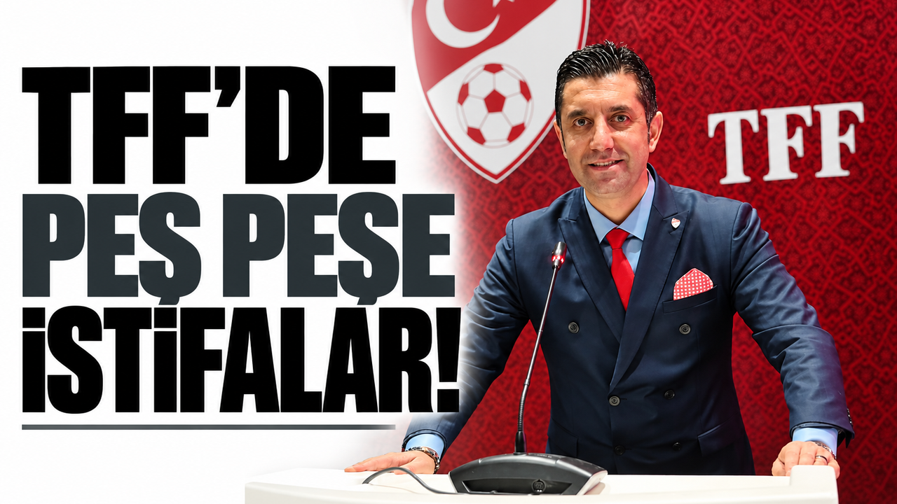TFF’de peş peşe istifalar!