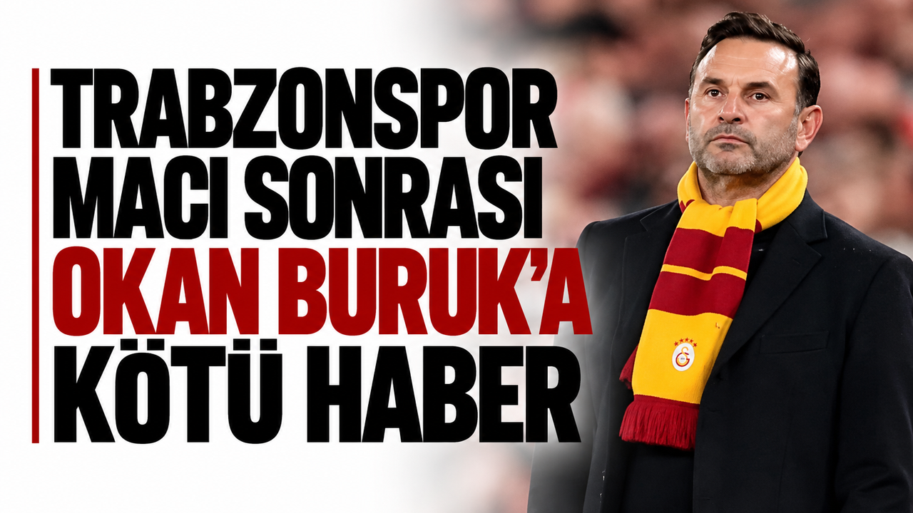 Trabzonspor maçı sonrası Okan Buruk’a kötü haber