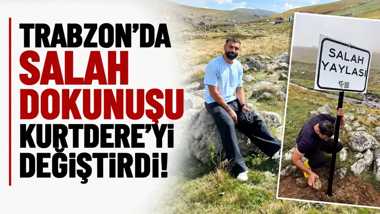 Trabzon'da Salah dokunuşu Kurtdere’yi değiştirdi!