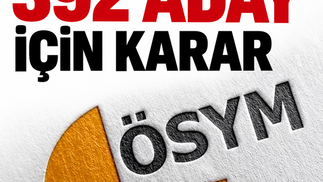 ÖSYM'den 392 aday için karar