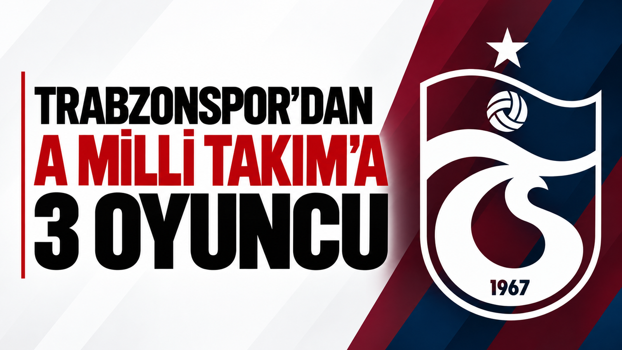 Trabzonspor’dan A Milli Takım’a 3 oyuncu
