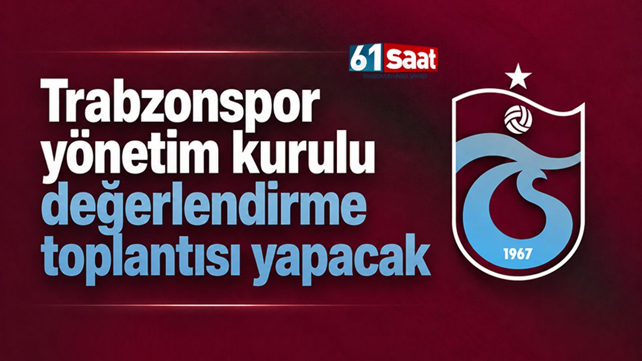 Trabzonspor yönetim kurulu değerlendirme toplantısı yapacak