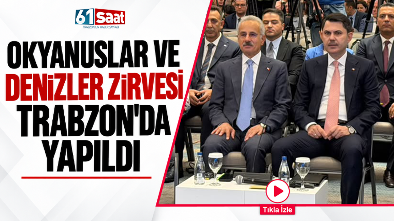 Okyanuslar ve Denizler Zirvesi Trabzon'da yapıldı