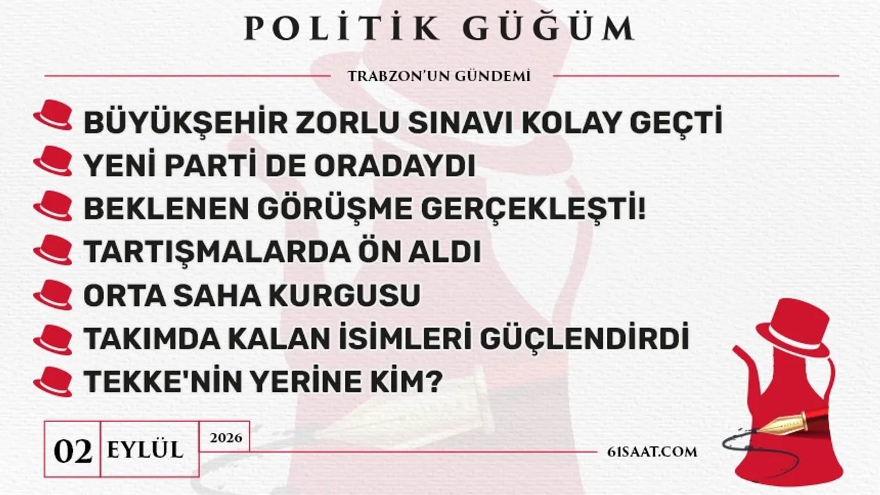 Politik Güğüm - 2 Eylül 2026