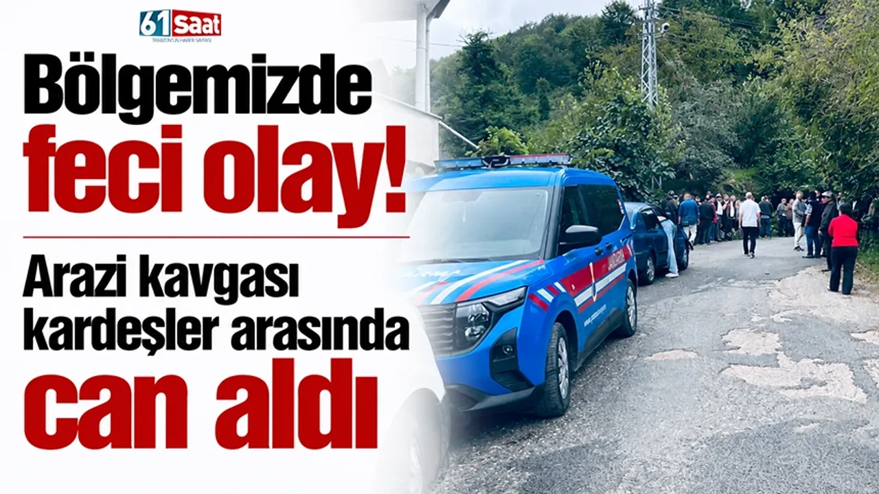 Bölgemizde feci olay! Arazi kavgası kardeşler arasında can aldı