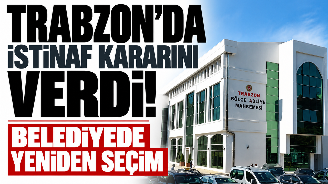 Trabzon'da istinaf kararını verdi! Belediyede yeniden seçim