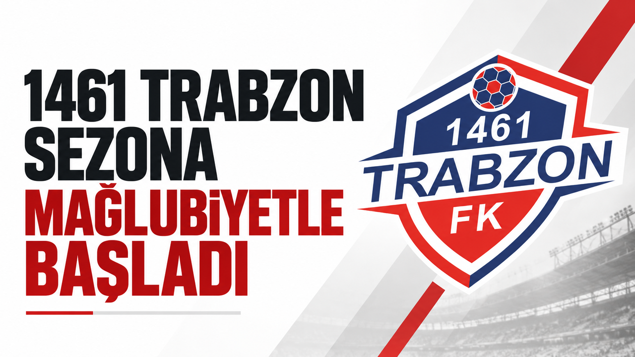 1461 Trabzon sezona mağlubiyetle başladı!
